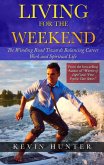 Living for the Weekend: The Winding Road Towards Balancing Career Work and Spiritual Life (eBook, ePUB)