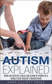 Autism Explained: How an Autistic Child Can Learn to Thrive in a World That Doesn't Understand (eBook, ePUB)