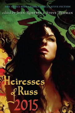 Heiresses of Russ 2015: The Year's Best Lesbian Speculative Fiction (eBook, ePUB) - Roberta, Jean