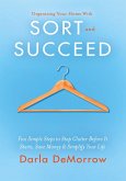 Organizing Your Home with SORT and SUCCEED (SORT and SUCCEED Organizing Solutions Series, #1) (eBook, ePUB)