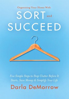 Organizing Your Home with SORT and SUCCEED (SORT and SUCCEED Organizing Solutions Series, #1) (eBook, ePUB) - Demorrow, Darla