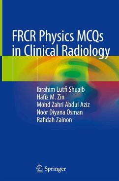 FRCR Physics MCQs in Clinical Radiology - Shuaib, Ibrahim Lutfi;Zin, Hafiz M.;Aziz, Mohd Zahri Abdul