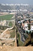 The Wealth of the People: Your Neighbor's Wealth (eBook, ePUB) The Wealth of the People: Your Neighbor's Wealth (eBook, ePUB)