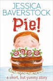 Pie!: A Short but Yummy Story (eBook, ePUB) Pie!: A Short but Yummy Story (eBook, ePUB)