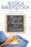 Roast Chicken for Dinner: A Short Story (eBook, ePUB) Roast Chicken for Dinner: A Short Story (eBook, ePUB)