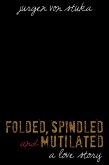 Folded, Spindled, Mutilated (eBook, ePUB) Folded, Spindled, Mutilated (eBook, ePUB)