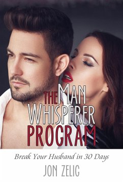 The Man Whisperer Program (eBook, ePUB) - Zelig, Jon