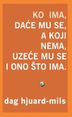 Ko Ima, Dace Mu Se: A Koji Nema, Uzece Mu Se I Ono sto Ima. (eBook, ePUB) Ko Ima, Dace Mu Se: A Koji Nema, Uzece Mu Se I Ono sto Ima. (eBook, ePUB)
