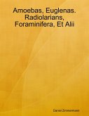 Amoebas, Euglenas. Radiolarians, Foraminifera, Et Alii (eBook, ePUB) Amoebas, Euglenas. Radiolarians, Foraminifera, Et Alii (eBook, ePUB)