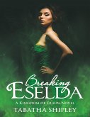 Breaking Eselda: A Kingdom of Fraun Novel (eBook, ePUB) Breaking Eselda: A Kingdom of Fraun Novel (eBook, ePUB)