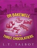 Dr Bakewell and the Three Chocolatiers (eBook, ePUB) Dr Bakewell and the Three Chocolatiers (eBook, ePUB)