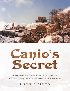 Canio's Secret: A Memoir of Ethnicity, Electricity, and My Immigrant Grandfather's Wisdom (eBook, ePUB) - Grieco, Greg