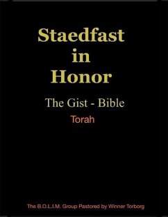 Steadfast In Honor the Gist - Bible Torah (eBook, ePUB) - Pastored By Winner Torborg, The B. O. L. I. M. Group