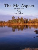 The Me Aspect Prophecy and Articles (eBook, ePUB)