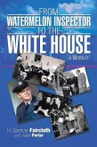 From Watermelon Inspector to the White House (eBook, ePUB)