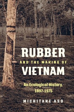 Rubber and the Making of Vietnam (eBook, ePUB) - Aso, Michitake