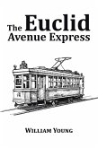 The Euclid Avenue Express (eBook, ePUB) The Euclid Avenue Express (eBook, ePUB)