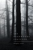 The Backwoods Snatcher (eBook, ePUB) The Backwoods Snatcher (eBook, ePUB)