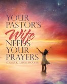 Your Pastor'S Wife Needs Your Prayers (eBook, ePUB) Your Pastor'S Wife Needs Your Prayers (eBook, ePUB)