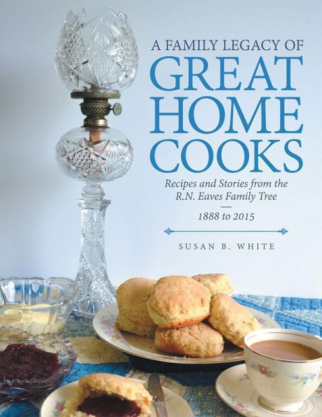 A Family Legacy of Great Home Cooks (eBook, ePUB) A Family Legacy of Great Home Cooks (eBook, ePUB)