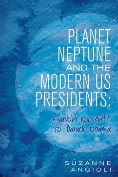 Cover Planet Neptune and the Modern Us Presidents: Franklin Roosevelt to Barack Obama (eBook, ePUB)