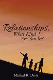 Relationships, What Kind Are You In? (eBook, ePUB) Relationships, What Kind Are You In? (eBook, ePUB)