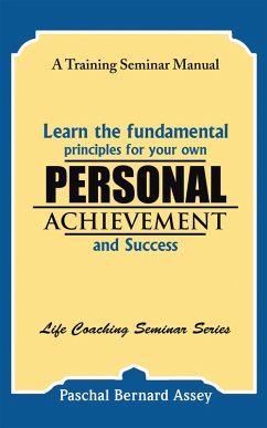 Learn the Fundamental Principles for Your Own Personal Achievement and Success (eBook, ePUB) - Assey, Paschal Bernard