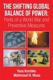 The Shifting Global Balance of Power: Perils of a World War and Preventive Measures (eBook, ePUB)