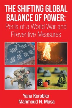 The Shifting Global Balance of Power: Perils of a World War and Preventive Measures (eBook, ePUB) - Korobko, Yana; Musa, Mahmoud