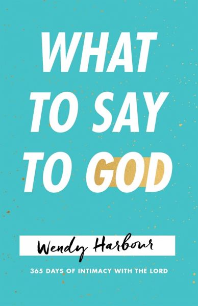 What to Say to God (eBook, ePUB) What to Say to God (eBook, ePUB)