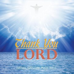 Thank You Lord (eBook, ePUB) - Well, Daniel Gatluak Puot