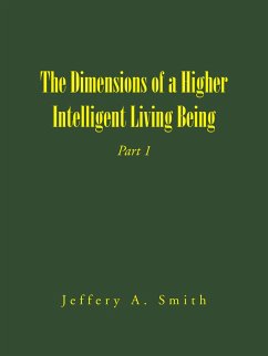 The Dimensions of a Higher Intelligent Living Being (eBook, ePUB) The Dimensions of a Higher Intelligent Living Being (eBook, ePUB)