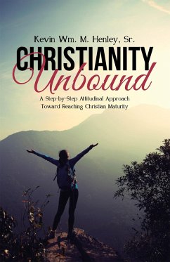 Christianity Unbound (eBook, ePUB) - Henley Sr., Kevin Wm. M.