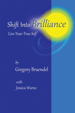 Shift into Brilliance (eBook, ePUB) - Braendel, Gregory