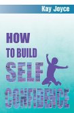 How to Build Self Confidence (eBook, ePUB)