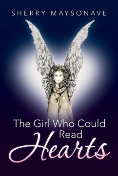The Girl Who Could Read Hearts (eBook, ePUB) - Maysonave, Sherry The Girl Who Could Read Hearts (eBook, ePUB) - Maysonave, Sherry