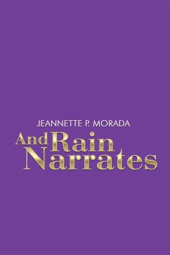 And Rain Narrates (eBook, ePUB) - Morada, Jeannette P.