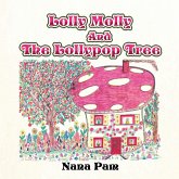 Lolly Molly and the Lollipop Tree (eBook, ePUB) Lolly Molly and the Lollipop Tree (eBook, ePUB)