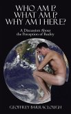 Who Am I? What Am I? Why Am I Here? (eBook, ePUB)