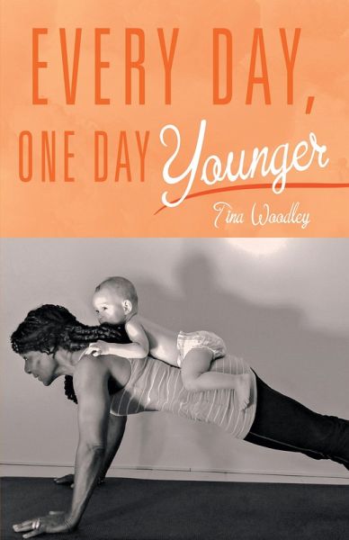 Every Day, One Day Younger (eBook, ePUB) Every Day, One Day Younger (eBook, ePUB)