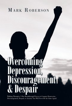 Overcoming Depression, Discouragement & Despair (eBook, ePUB) - Roberson, Mark