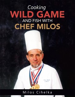 Cooking Wild Game and Fish with Chef Milos (eBook, ePUB)