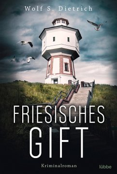 Friesisches Gift / Kommissarin Rieke Bernstein Bd.3 - Dietrich, Wolf S.