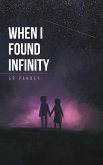 When I Found Infinity (eBook, ePUB)