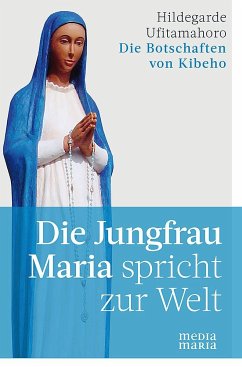 Die Jungfrau Maria spricht zur Welt - Ufitamahoro, Hildegarde