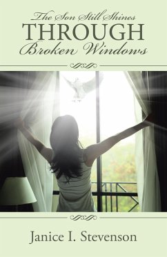 The Son Still Shines Through Broken Windows (eBook, ePUB) - Stevenson, Janice I.