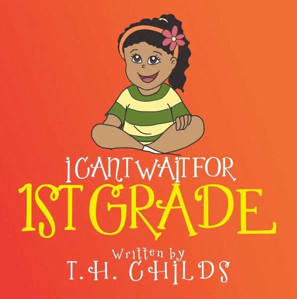I Can'T Wait for 1St Grade (eBook, ePUB) I Can'T Wait for 1St Grade (eBook, ePUB)