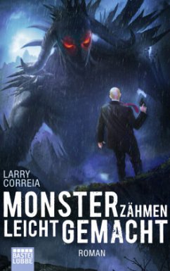 Monsterzähmen leicht gemacht / Monsterjäger Bd.6 - Correia, Larry