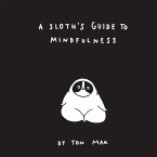 A Sloth's Guide to Mindfulness (eBook, ePUB)