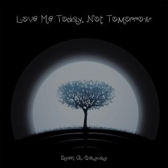 Love Me Today, Not Tomorrow (eBook, ePUB)